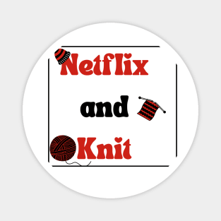 Netflix and Knit Magnet